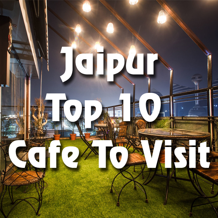 Jaipur Top 10 Cafe To Visit - Pinkcity Royals Blogs | Jaipur Blogs