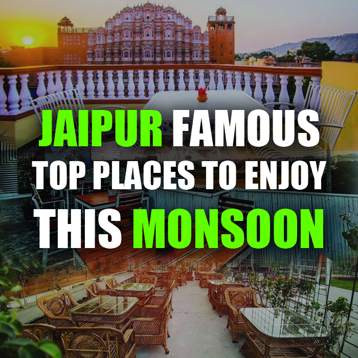 Jaipur Famous Top Places To Enjoy This Monsoon - Pinkcity Royals Blogs