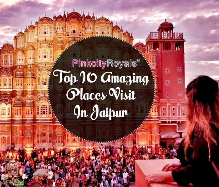 Top 10 Amazing Places Visit In Jaipur