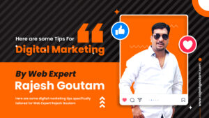 Digital Marketing tips and uses By Web Expert Rajesh Goutam