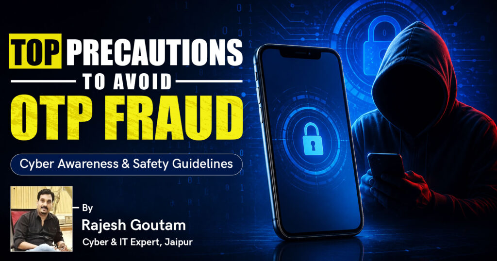 Top Precautions to Avoid OTP Fraud by Rajesh Goutam